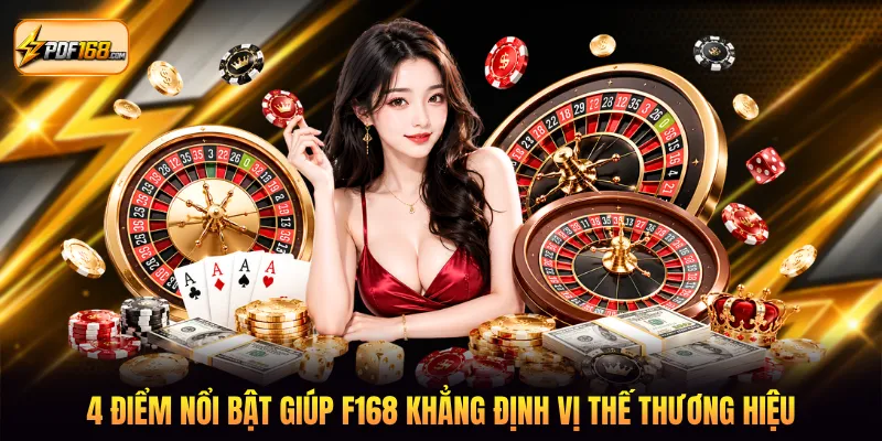 4 điểm nổi bật giúp F168 khẳng định vị thế thương hiệu