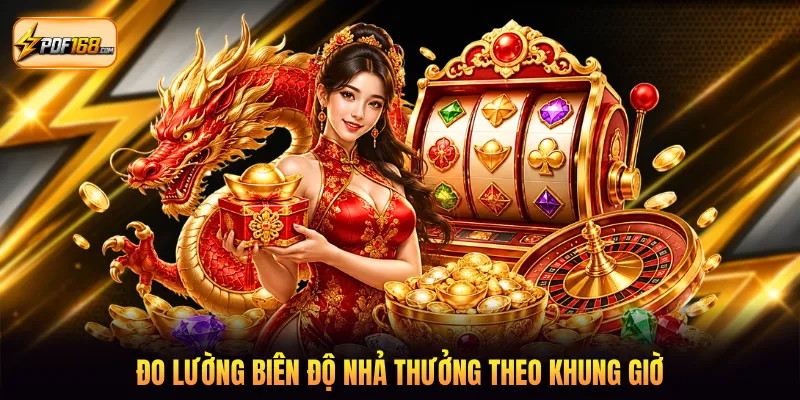 Đo lường biên độ nhả thưởng theo khung giờ